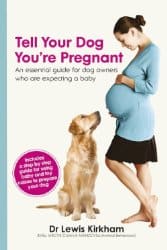 Tell Your Dog You're Pregnant: An Essential Guide For Dog Owners Who Are Expecting A Baby