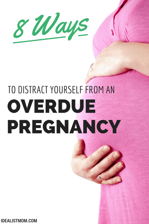 8 Ways to Distract Yourself From an Overdue Pregnancy