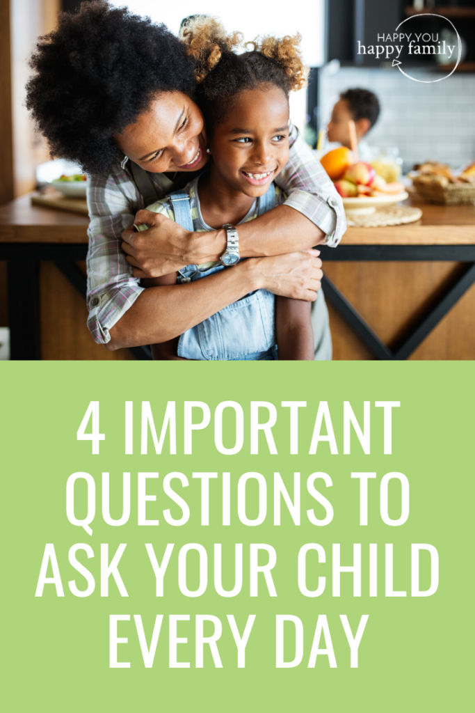 The Most Powerful 4 Questions to Ask Your Child Every Day