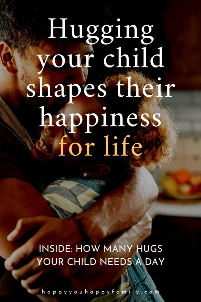 It's Science: Hugging Your Child Shapes Their Happiness for Life