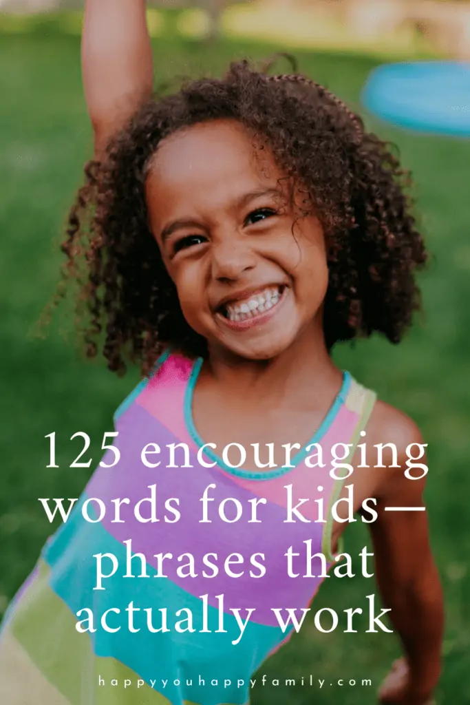 The Most Encouraging Words for Kids: 125 Phrases That Actually Work